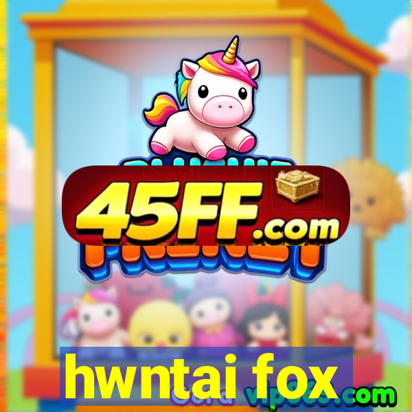 hwntai fox